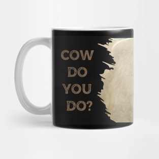 Cow Do You Do? Mug